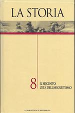 La storia - il seicento l'età dell'assolutismo - VOL 8