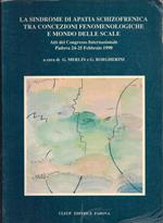 La sindrome di apatia schizofrenica tra concezioni fenomenologiche e mondo delle scale. Atti del Congresso internazionale