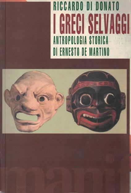 I Greci selvaggi. Antropologia storica di Ernesto De Martino - copertina