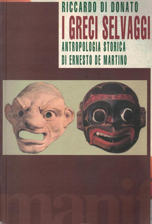 I Greci selvaggi. Antropologia storica di Ernesto De Martino - copertina