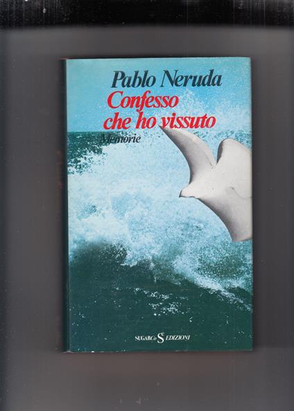 Confesso Che Ho Vissuto. Memorie: - Pablo Neruda - copertina