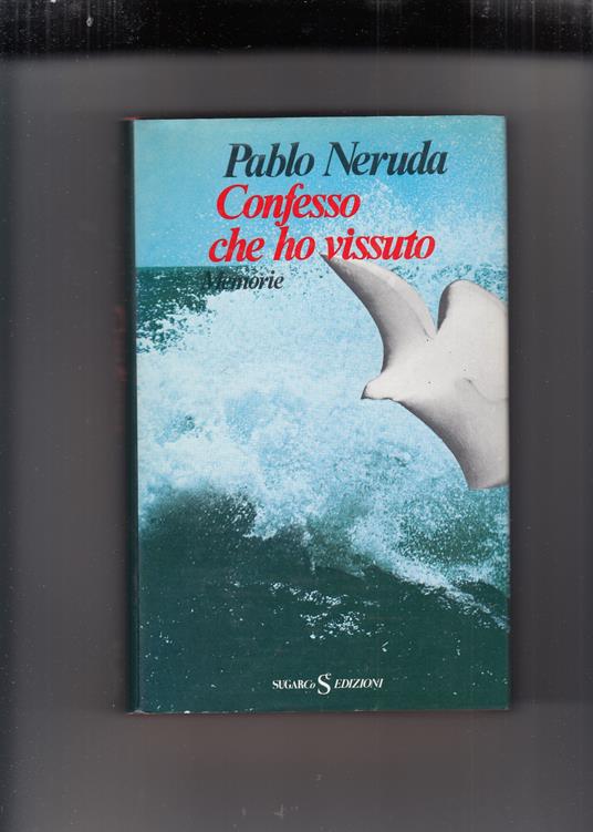 Confesso Che Ho Vissuto. Memorie: - Pablo Neruda - copertina