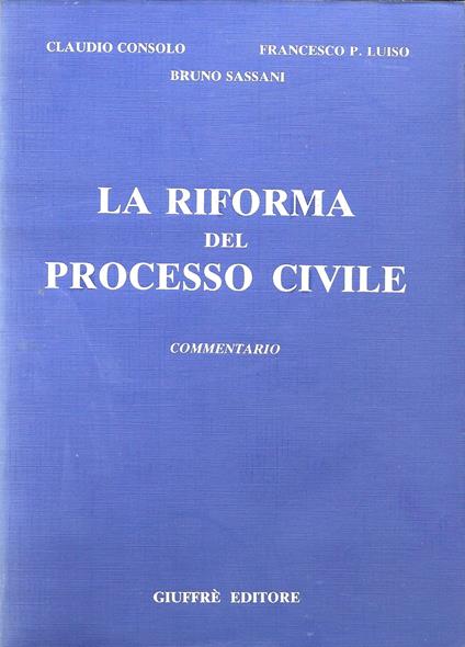 LA RIFORMA DEL PROCESSO CIVILE - Commentario - - copertina