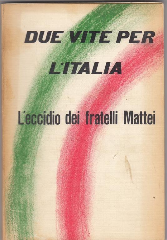 Due vite per l'Italia. L'eccidio dei fratelli Mattei - copertina