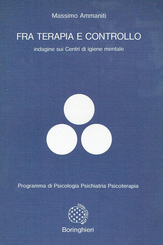 Fra terapia e controllo. Indagini sui centri di igiene mentale - Massimo Ammaniti - copertina