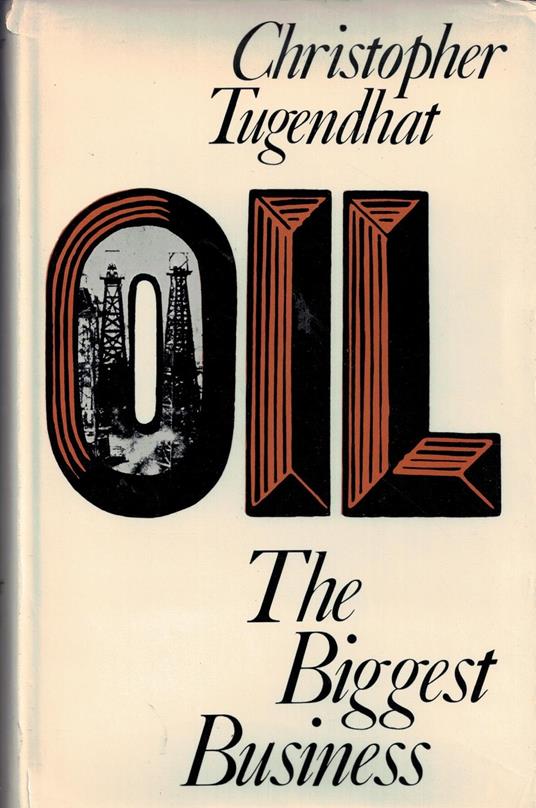 Oil: The Biggest Business - Christopher Tugendhat - copertina