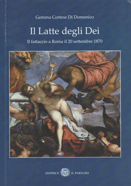 IL LATTE DEGLI DEI - Il fattaccio a Roma il 20 settembre 1870 - copertina