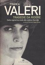 Tragedie da ridere. Dalla signorina Snob alla vedova Socrate