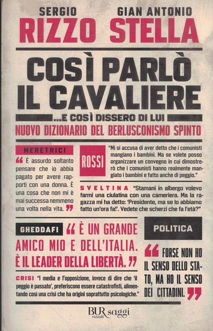 Così parlò il Cavaliere... E così dissero di lui. Nuovo dizionario del berlusconismo spinto - Sergio Rizzo - copertina