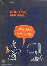 Non oso, Madame