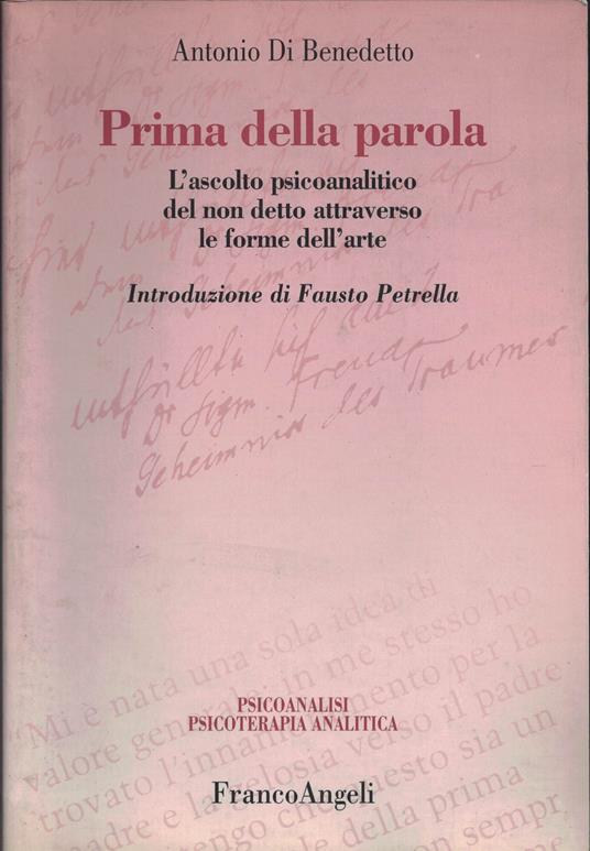 Prima della parola. L'ascolto psicoanalitico del non detto attraverso le forme dell'arte - Antonio Di Benedetto - copertina