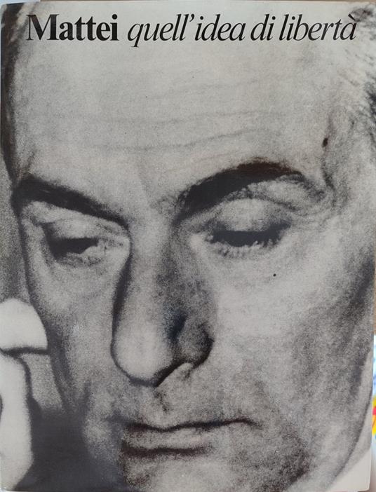 Mattei quell'idea di liberta' - copertina