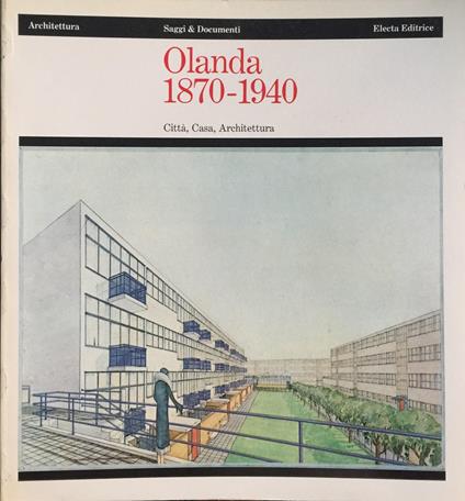 Olanda (1870-1940). Città, casa, architettura. Ediz. illustrata - copertina