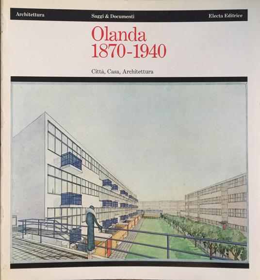 Olanda (1870-1940). Città, casa, architettura. Ediz. illustrata - copertina