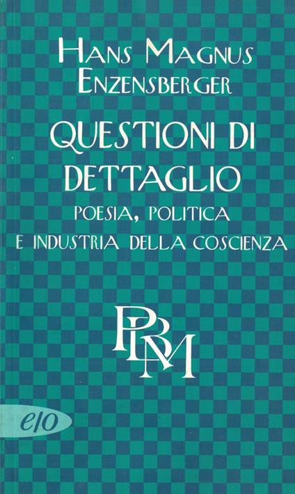 Questioni di dettaglio. Poesia, politica e industria della cultura - Hans Magnus Enzensberger - copertina