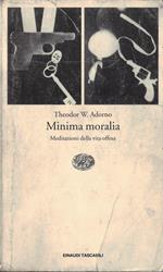 Minima moralia. Meditazioni della vita offesa