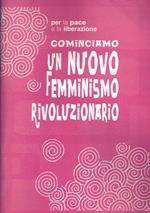 Per la pace e la liberazione cominciamo un nuovo femminismo rivoluzionario