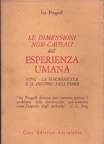 LE DIMENSIONI NON - CAUSALI DELL'ESPERIENZA UMANA JUNG LA SINCRONICITà E IL DESTINO DELL'UOMO
