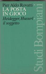 La posta in gioco. Heidegger, Husserl, il soggetto