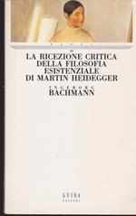 La ricezione critica della filosofia esistenziale di Martin Heidegger