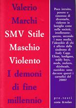 SMV: stile maschio violento. I demoni di fine millennio