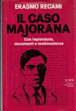 Il caso Majorana. Con l'epistolario documenti e testimonianze