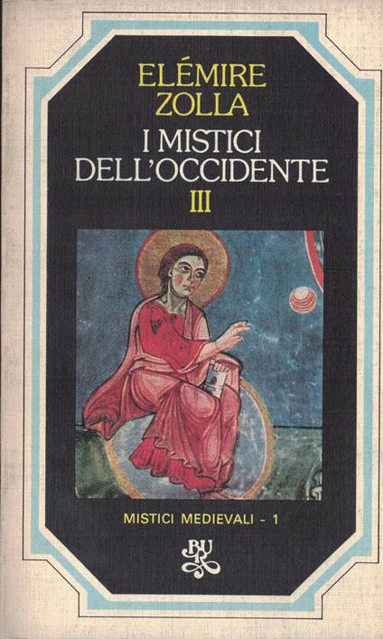 I mistici dell'Occidente volume III. Mistici medievali - Elémire Zolla - copertina