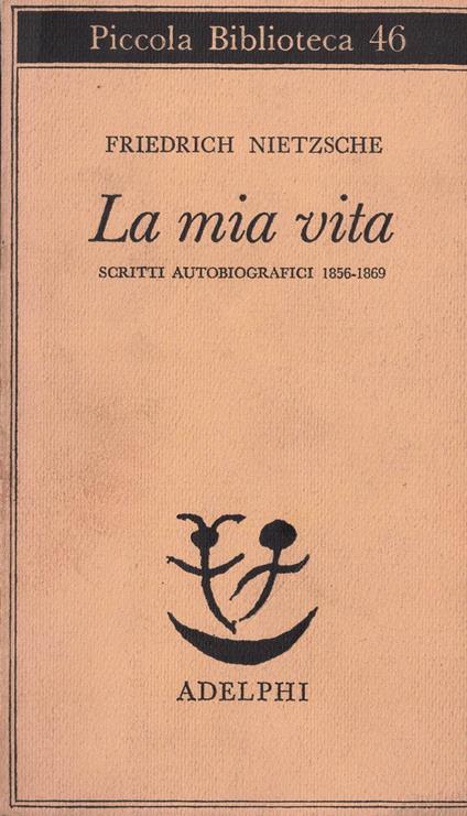 La mia vita. Scritti autobiografici 1856-1869 - Friedrich Nietzsche - copertina