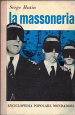 Serge Hutin - La Massoneria - 1^Ed 1961 - Enciclopedia Popolare Mondadori