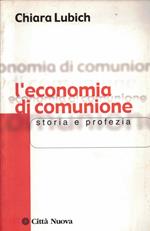 L' economia di comunione. Storia e profezia
