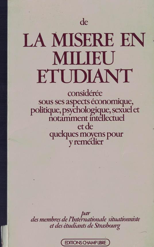 De la Misère en milieu étudiant: Considérée sous ses aspects économique, politique, psychologique, sexuel et notamment intellectuel, et de quelques moyens pour y remédier - copertina