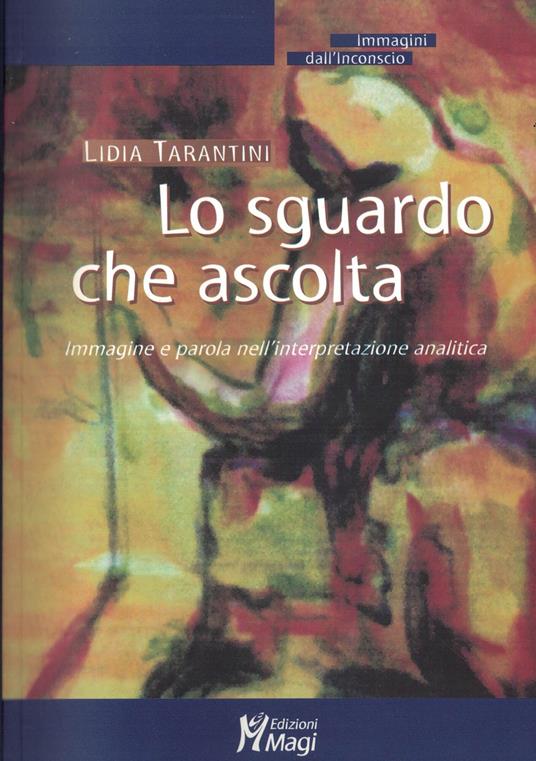 Lo sguardo che ascolta. Immagine e parola nell'interpretazione analitica - copertina