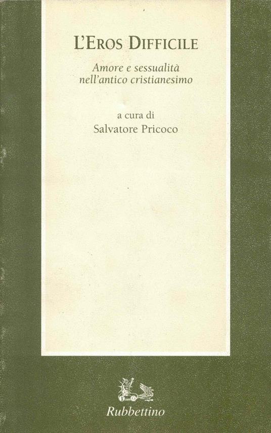 L' eros difficile. Amore e sessualità nell'antico cristianesimo - copertina