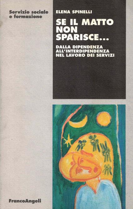 Se il matto non sparisce... Dalla dipendenza all'interdipendenza nel lavoro dei servizi - copertina