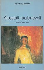 Apostati ragionevoli. Ritratti di ribelli illustri