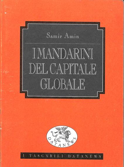 I mandarini del capitale globale - Samir Amin - copertina