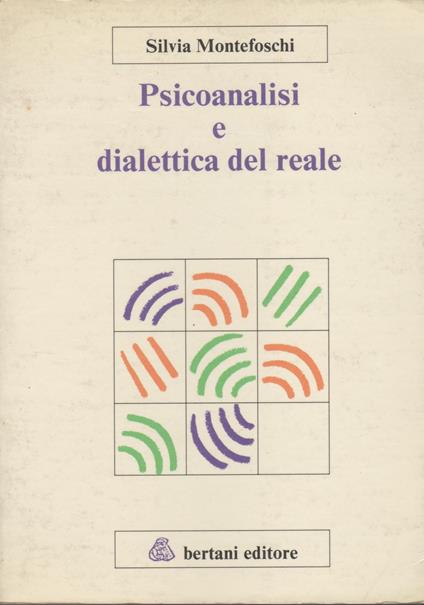 Psicoanalisi e dialettica del reale - Silvia Montefoschi - copertina