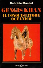 Gengis Khan. Il conquistatore oceanico