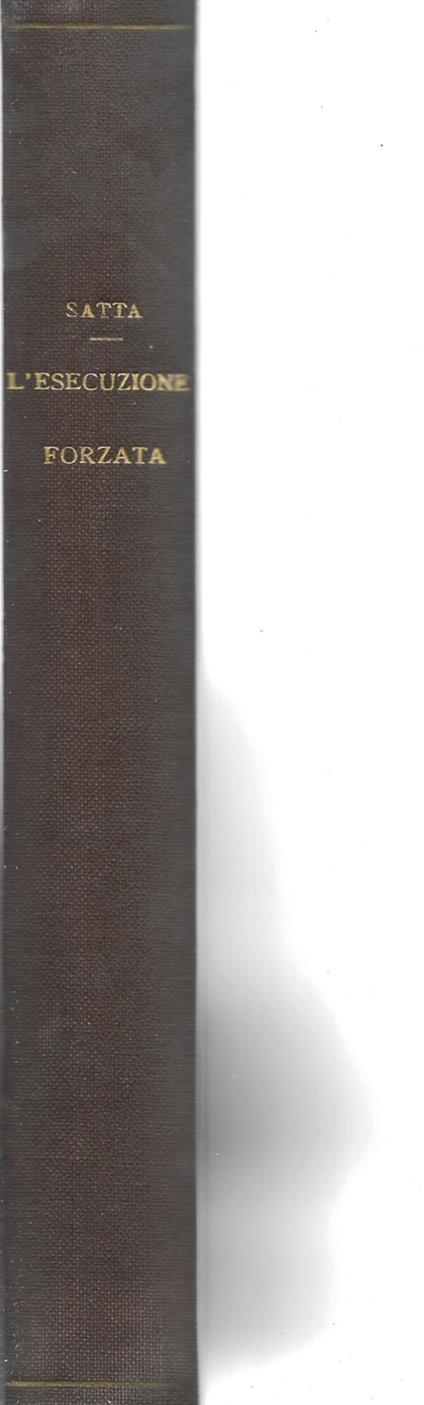 Trattato di diritto civile Italiano - volume quindicesimo, tomo primo, fasc. 2 - L ' ESECUZIONE FORZATA - - Salvatore Satta - copertina