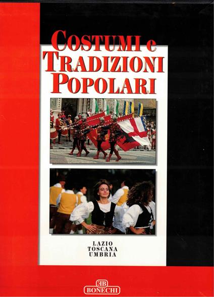 Costumi e tradizioni popolari. Lazio, Toscana, Umbria - copertina