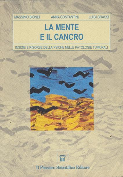 La Mente e il cancro : insidie e risorse della psiche nelle patologie tumorali - copertina