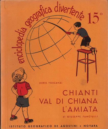 Enciclopedia geografica divertente. 15°: Chianti, Val di Chiana, l'Amiata - Giuseppe Fanciulli - copertina