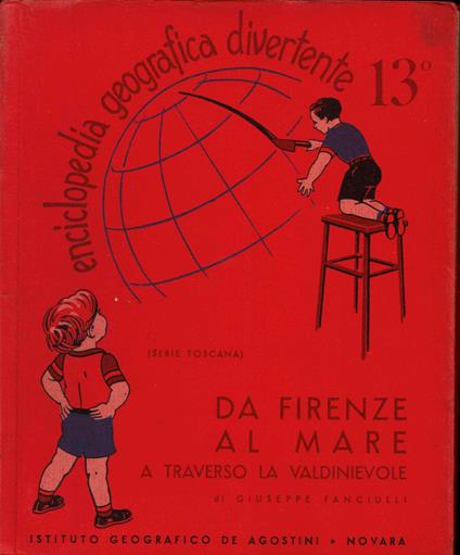 Encicliopedia Geografica Divertente 13° Da Firenze al mare a Traverso la Valdinievole - Giuseppe Fanciulli - copertina