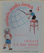 Enciclopedia geografica divertente 4° Trieste e il suo Golfo