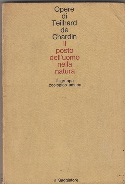 Il Posto Dell'Uomo Nella Natura Il Gruppo Zoologico Umano - Pierre Teilhard de Chardin - copertina
