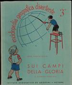 Enciclopedia geografica divertente 3° Sui campi della gloria