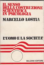 Il senso della costruzione scientifica in psicologia. Marcello Lostia. L'uomo e la società