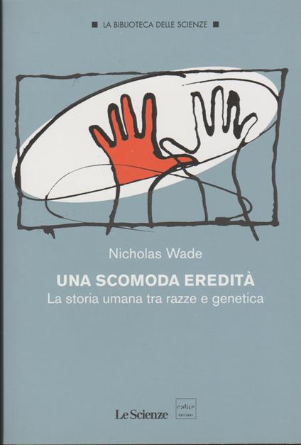 UNA SCOMODA VERITA' La storia umana tra razze e genetica - Nicholas Wade - copertina