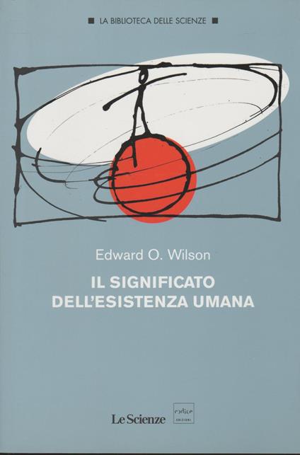 Il Significato Dell'Esistenza Umana - Edward O. Wilson - copertina
