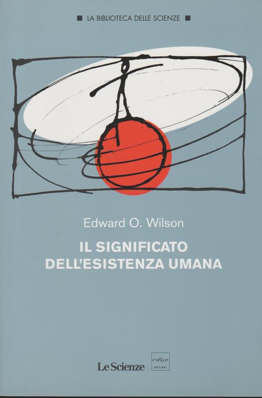 Il Significato Dell'Esistenza Umana - Edward O. Wilson - copertina